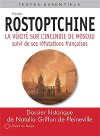 Rostopchine, ou la vérité sur l’incendie de Moscou